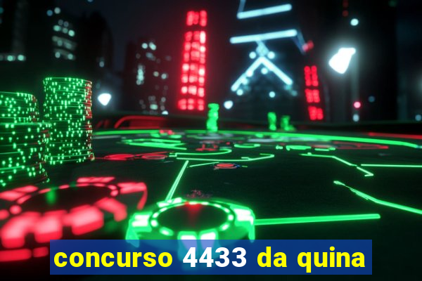 concurso 4433 da quina